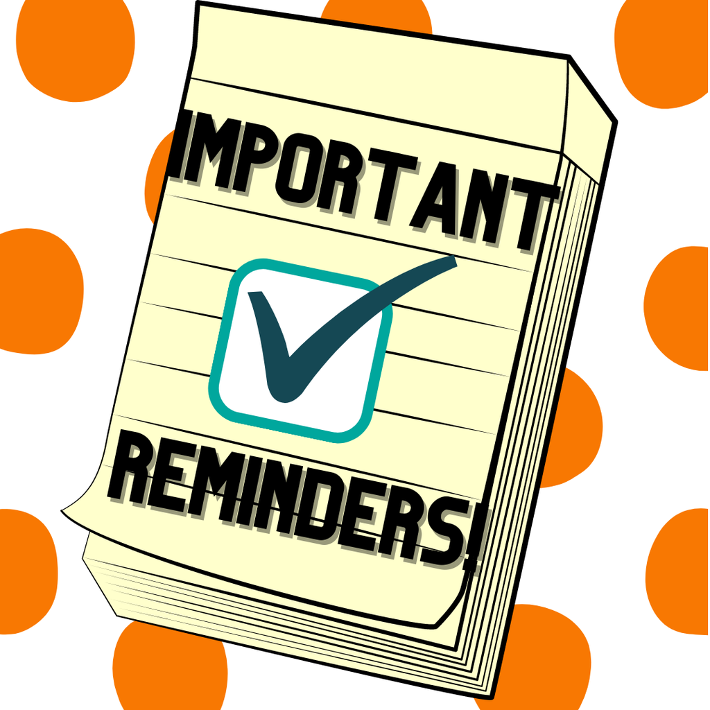 Important Reminders